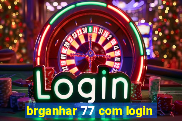 brganhar 77 com login