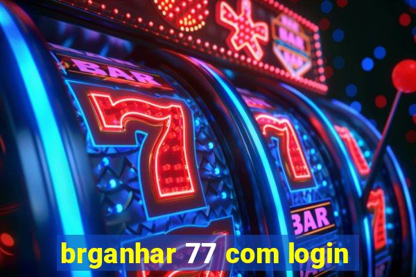 brganhar 77 com login