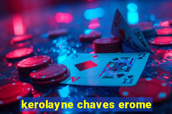 kerolayne chaves erome