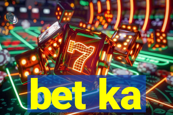 bet ka