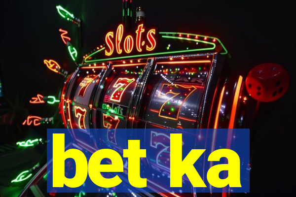 bet ka