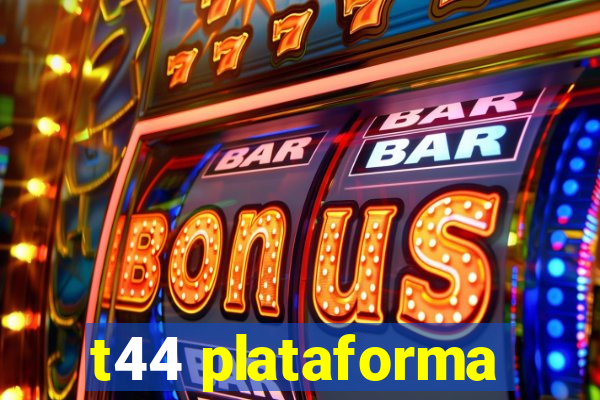 t44 plataforma