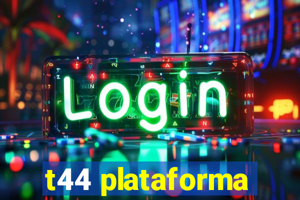 t44 plataforma
