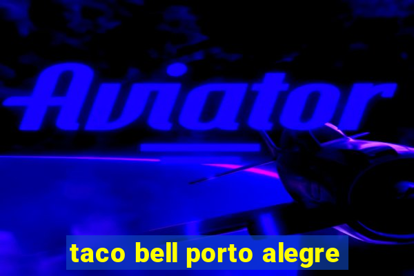 taco bell porto alegre