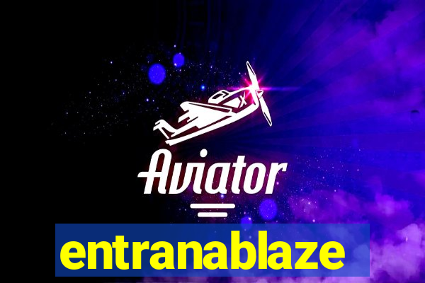 entranablaze
