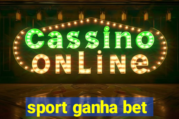 sport ganha bet