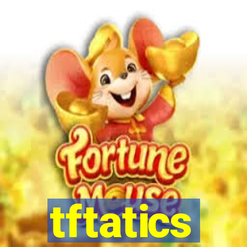 tftatics