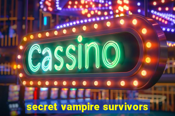 secret vampire survivors