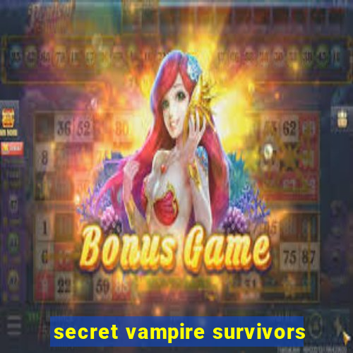 secret vampire survivors