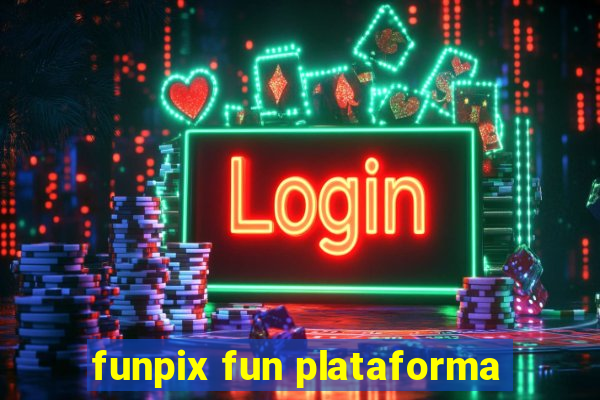 funpix fun plataforma