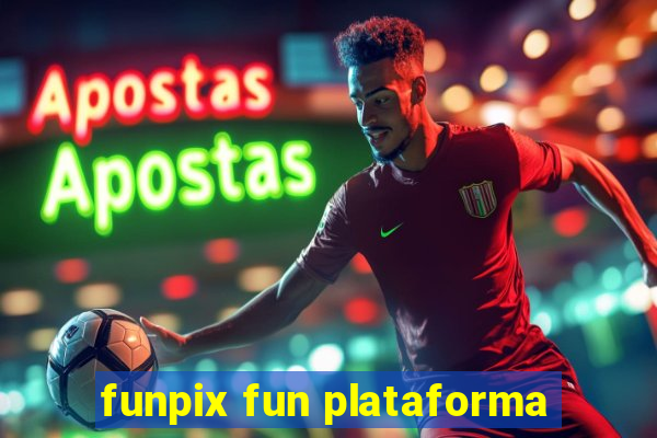 funpix fun plataforma