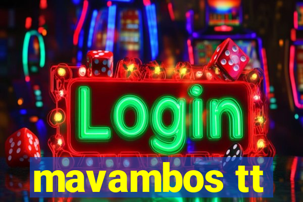 mavambos tt