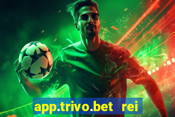 app.trivo.bet rei do bicho
