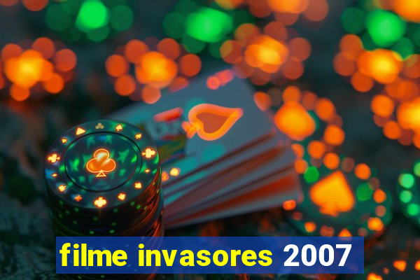 filme invasores 2007