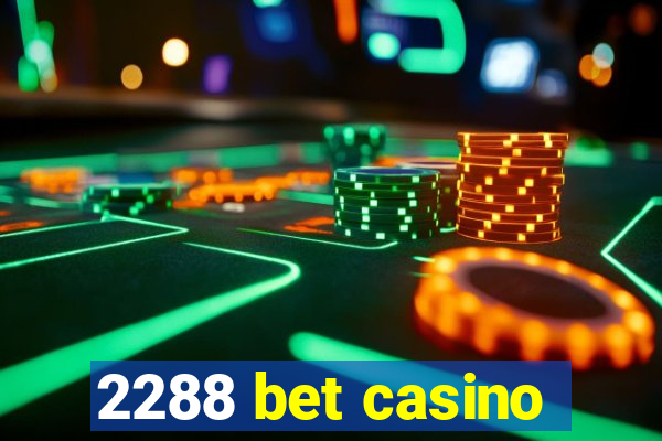 2288 bet casino