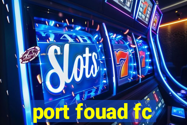 port fouad fc