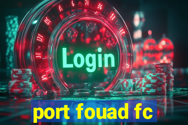 port fouad fc