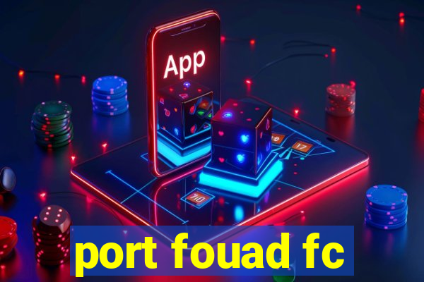 port fouad fc