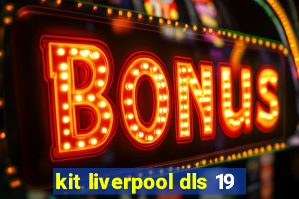 kit liverpool dls 19