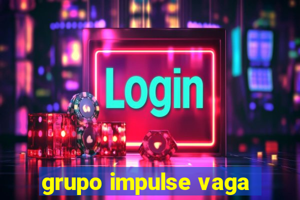 grupo impulse vaga