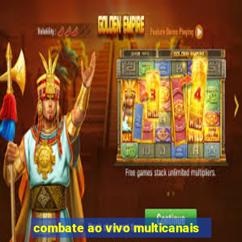 combate ao vivo multicanais
