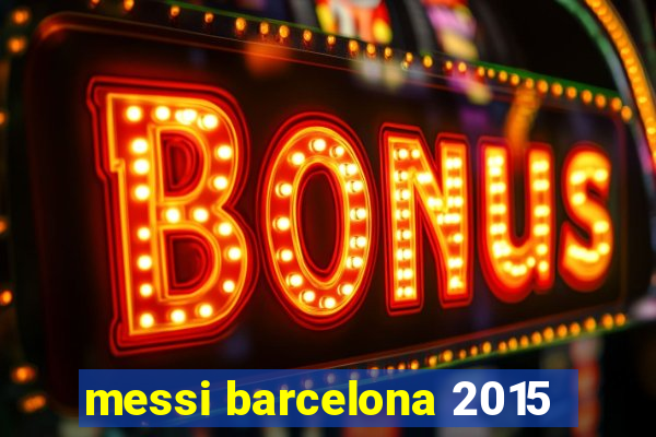 messi barcelona 2015