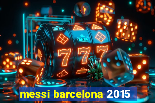 messi barcelona 2015