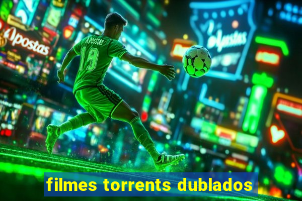 filmes torrents dublados