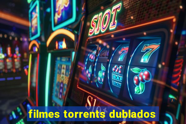 filmes torrents dublados