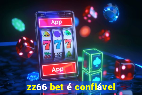 zz66 bet é confiável
