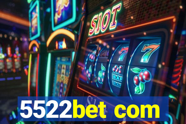 5522bet com