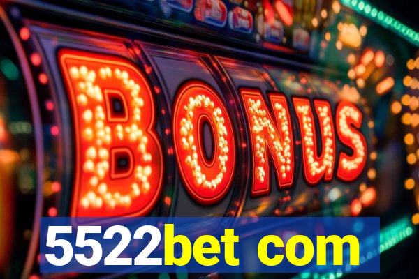 5522bet com