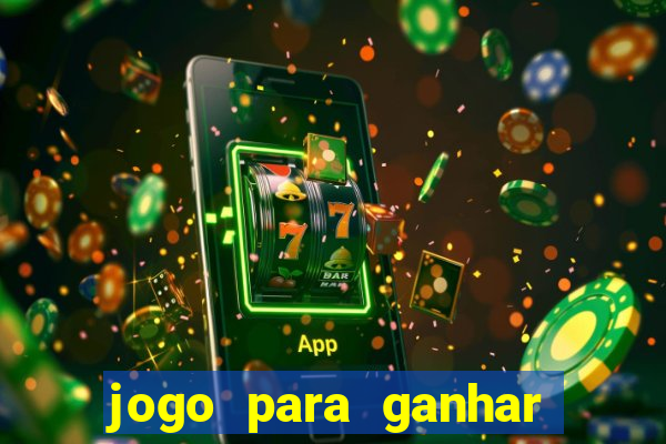 jogo para ganhar dinheiro gratis