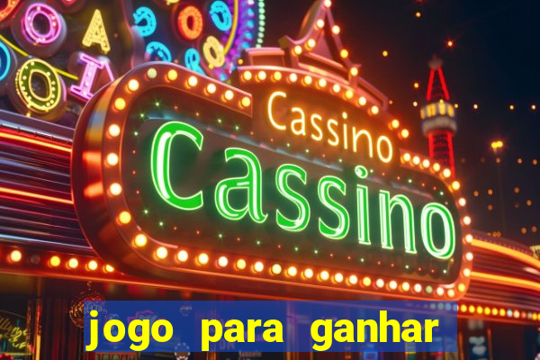 jogo para ganhar dinheiro gratis