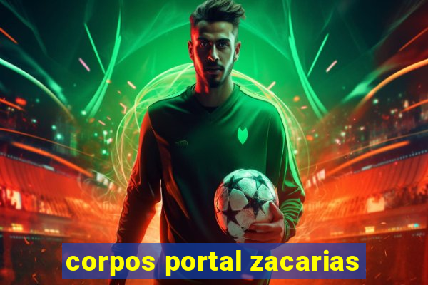 corpos portal zacarias