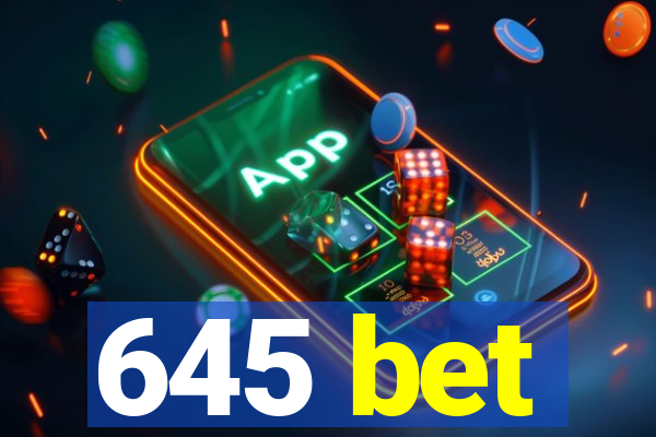 645 bet