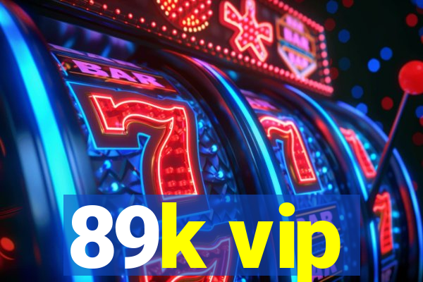 89k vip