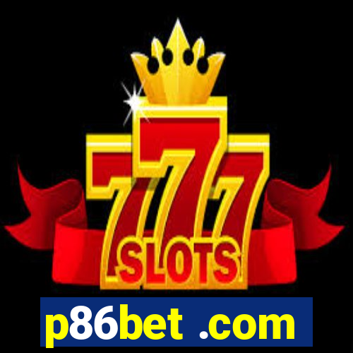 p86bet .com