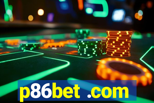p86bet .com