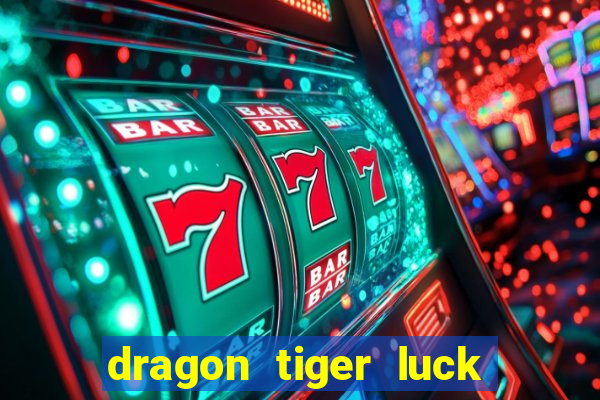 dragon tiger luck demo dinheiro infinito