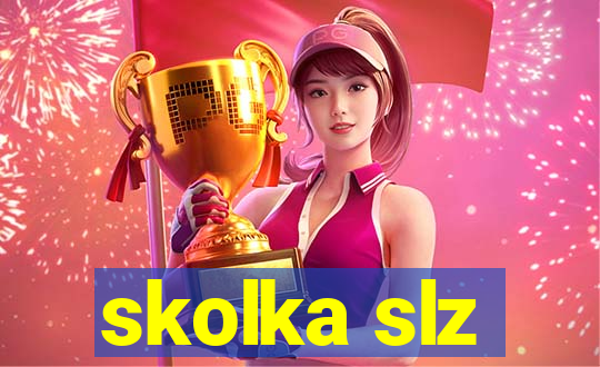 skolka slz