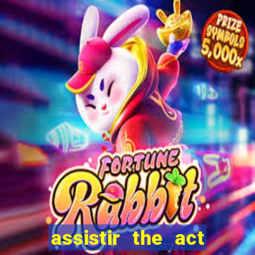 assistir the act online pobreflix