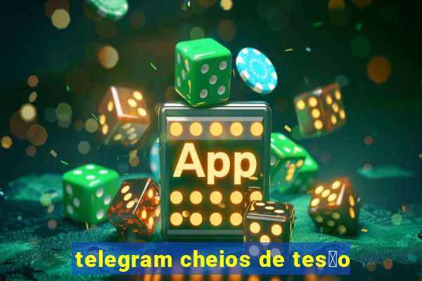 telegram cheios de tes茫o