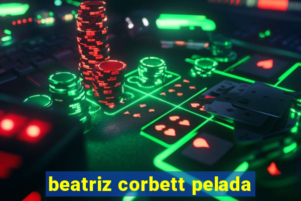 beatriz corbett pelada
