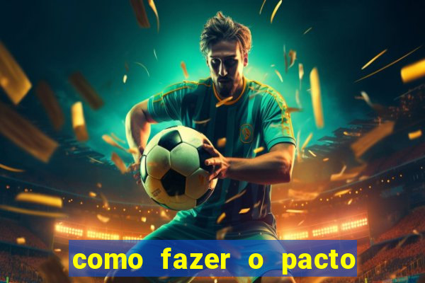 como fazer o pacto de riqueza