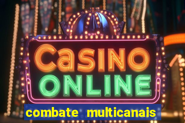 combate multicanais ao vivo