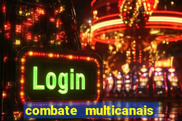 combate multicanais ao vivo