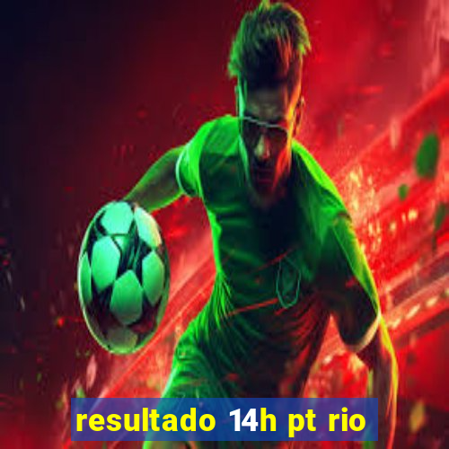 resultado 14h pt rio