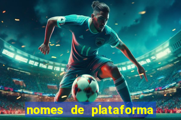 nomes de plataforma de jogos de aposta