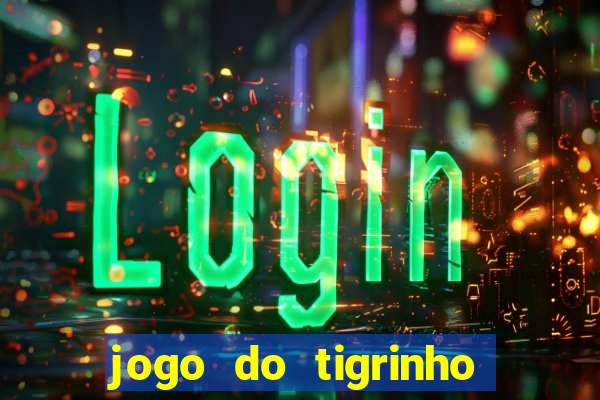 jogo do tigrinho plataforma de r$ 5